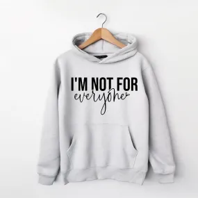 I'm Not For Everyone Hoodie